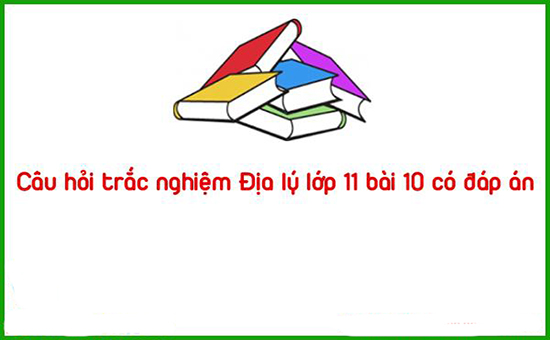 Câu hỏi trắc nghiệm Địa lý lớp 11 bài 10 Trung Quốc có đáp án