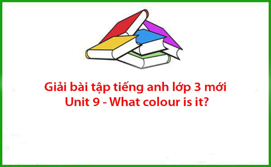 Giải bài tập tiếng anh lớp 3 mới Unit 9 – What colour is it