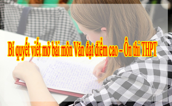 Bí quyết viết mở bài môn Văn đạt điểm cao – Ôn thi THPT