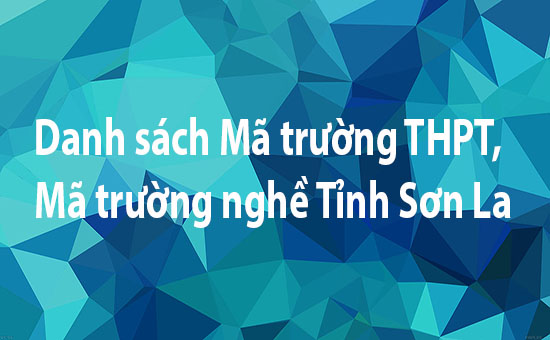 Danh sách Mã trường THPT, Mã trường nghề Tỉnh Sơn La