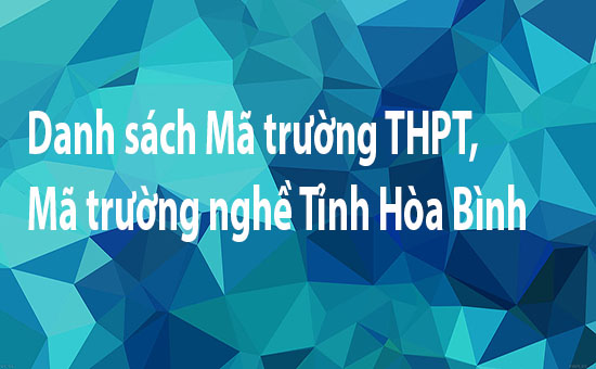 Danh sách Mã trường THPT, Mã trường nghề Tỉnh Hòa Bình