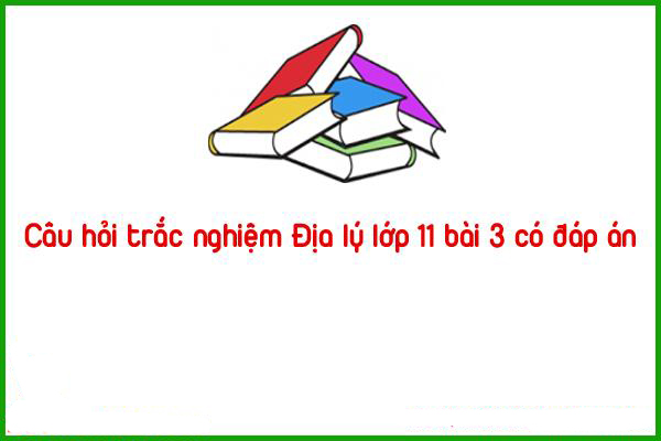 cau20hoi20trac20nghiem20dia20ly20lop201120bai20320co20dap20an