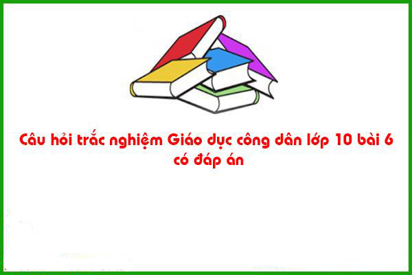 cau20hoi20trac20nghiem20giao20duc20cong20dan20lop201020bai20620co20dap20an