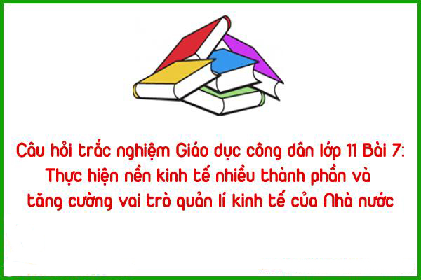 cau20hoi20trac20nghiem20giao20duc20cong20dan20lop201120bai20720co20dap20an