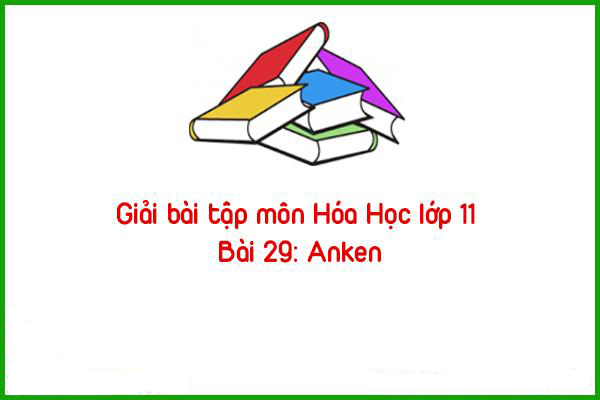 giai bai tap mon hoa hoc lop 11 bai 29 anken