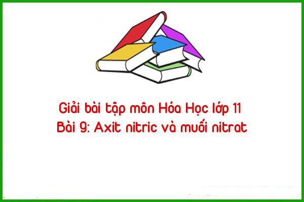 giai bai tap mon hoa hoc lop 11 bai 9 axit nitric va muoi nitrat