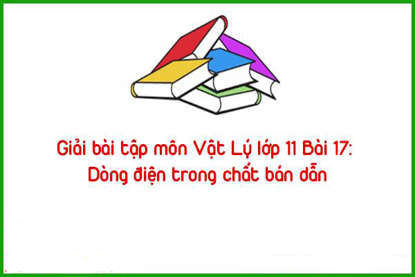 giai bai tap mon vat ly lop 11 bai 17 dong dien trong chat ban dan