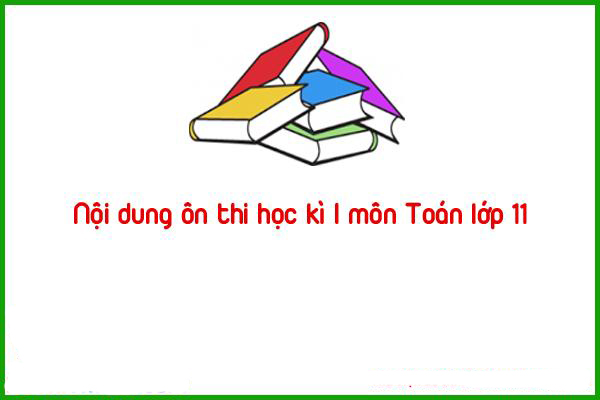 noi dung on thi hoc ki i mon toan lop 11